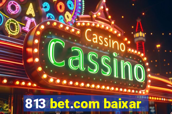 813 bet.com baixar